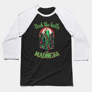 Cthulhu Xmas - Deck the halls with MADNESS Baseball T-Shirt